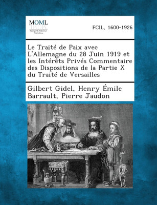 Le Traite de Paix Avec L'Allemagne Du 28 Juin 1919 Et Les Interets Prives Commentaire Des Dispositions de La Partie X Du Traite de Versailles(French, Paperback, Pierre Jaudon)