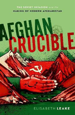Afghan Crucible(English, Hardcover, Leake Elisabeth)