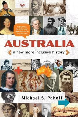 Australia - A New More Inclusive History(English, Paperback, Pahoff Michael)