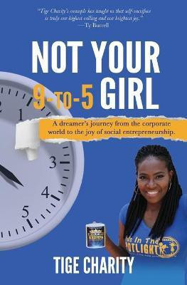 Not Your 9-to-5 Girl(English, Paperback, Charity Tige J)