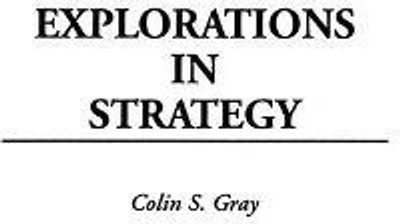Explorations in Strategy(English, Paperback, Gray Colin S.)