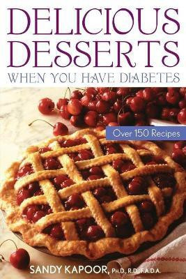 Delicious Desserts When You Have Diabetes(English, Paperback, Kapoor Sandy)