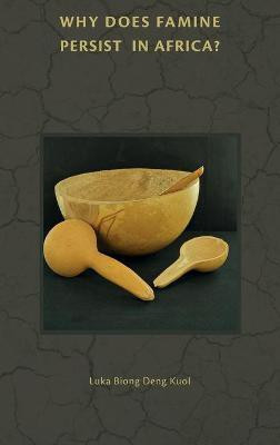 Why Does Famine Persist in Africa?(English, Hardcover, Kuol Luka Biong Deng)