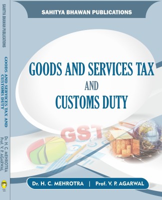 Goods and Services Tax & Customs Duty For B.Com IIIrd Year of Awadhesh Pratap Singh University, Barkatullah University, Devi Ahilya University, Dr. Harisingh Gour University, Jiwaji University, Rani Durgavati Vishwavidyalaya, Vikram University(English, Paperback, Dr. H.C. Mehrotra, Prof. V.P. Agarwa