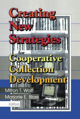 Creating New Strategies for Cooperative Collection Development(English, Hardcover, Wolf Milton T.)