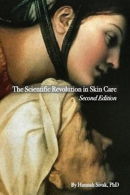 The Scientific Revolution in Skin Care, 2nd Edition(English, Paperback, Sivak Hannah)