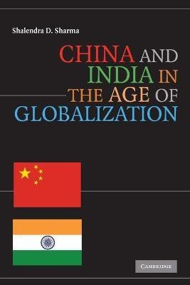 China and India in the Age of Globalization(English, Paperback, Sharma Shalendra D.)