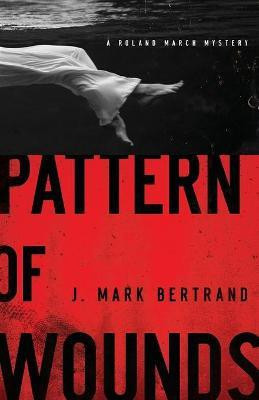 Pattern of Wounds(English, Paperback, Bertrand J. Mark)