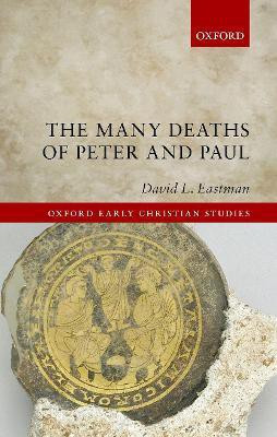 The Many Deaths of Peter and Paul(English, Hardcover, Eastman David L.)