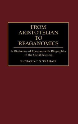 From Aristotelian to Reaganomics(English, Hardcover, Trahair Richard C.)