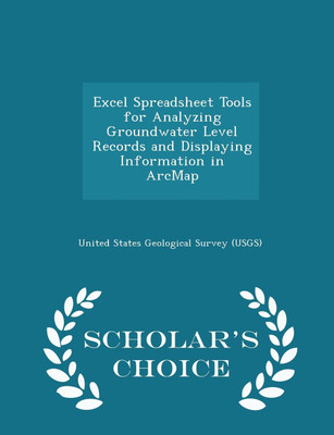 Excel Spreadsheet Tools for Analyzing Groundwater Level Records and Displaying Information in Arcmap - Scholar's Choice Edition(English, Paperback, unknown)