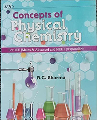 CONCEPTS OF PHYSICAL CHEMISTRY For JEE(Mains & Advance)And NEET Preparation(Paperback, Prof R.C.Sharma)