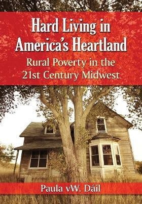 Hard Living in America's Heartland(English, Paperback, Dail Paula vW.)