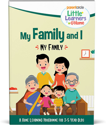 Little Learners at Home: My family and I, My Family, Interactive Activity Book for 3 to 5 year old kids, Rhymes, Stories and Science Experiments, 'How to' Instructions for parents included(Paperback, ParentCircle) Little Learners at Home: My family and I, My Family, Interactive Activity Book for 3 to 5 year old kids, Rhymes, Stories and Science Experiments, 'How to' Instructions for parents included(Paperback, ParentCircle)