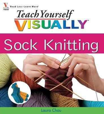 Teach Yourself VISUALLY Sock Knitting(English, Paperback, Chau Laura)