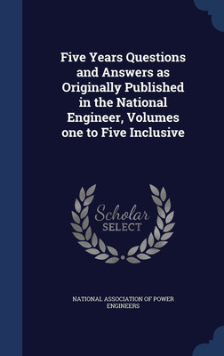 Five Years Questions and Answers as Originally Published in the National Engineer, Volumes one to Five Inclusive(English, Hardcover, unknown)