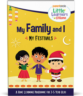 Little Learners at Home: My family and I, My Festivals, Interactive Activity Book for 3 to 5 year old kids, Rhymes, Stories and Science Experiments, 'How to' Instructions for parents included(Paperback, ParentCircle)