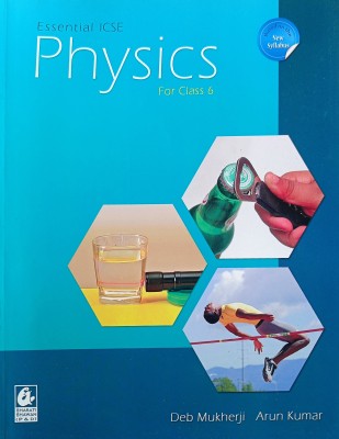 Essential ICSE Physics Class 6(Paperback, Deb Mukherjee, Arun Kumar)