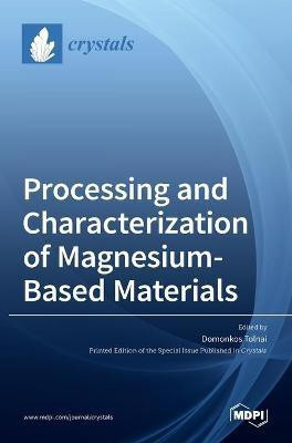 Processing and Characterization of Magnesium-Based Materials(English, Hardcover, unknown)