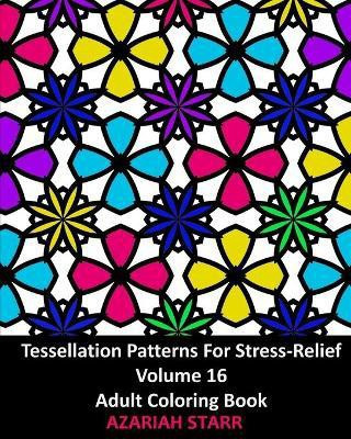 Tessellation Patterns For Stress-Relief Volume 16(English, Paperback, Starr Azariah)