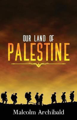 Our Land of Palestine(English, Paperback, Archibald Malcolm)