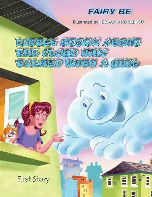 Little Story about the Cloud Who Talked with a Girl(English, Paperback, Fairy Be)