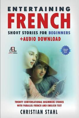Entertaining French Short Stories for Beginners + Audio Download(English, Paperback, Stahl)