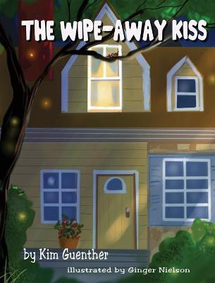 The Wipe-Away Kiss(English, Hardcover, Guenther Kim)
