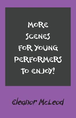 More Scenes for Young Performers to Enjoy(English, Paperback, McLeod Eleanor)