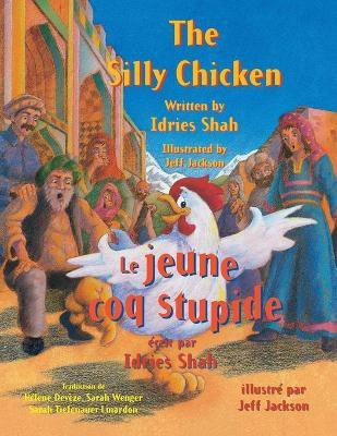 The Silly Chicken -- Le jeune coq stupide(English, Paperback, Shah Idries)