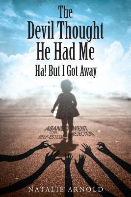 The Devil Thought He Had Me(English, Paperback, Arnold Natalie)