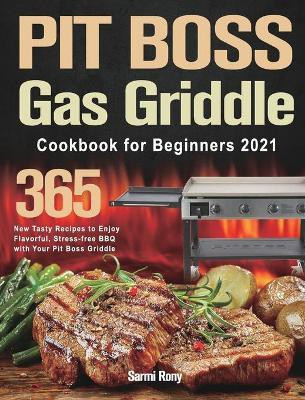 PIT BOSS Gas Griddle Cookbook for Beginners 2021(English, Hardcover, Rony Sarmi)