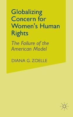 Globalizing Concern for Women's Human Rights(English, Paperback, Zoelle D.)