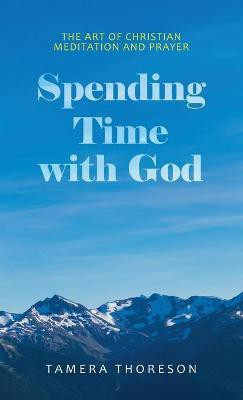 Spending Time with God(English, Hardcover, Thoreson Tamera)