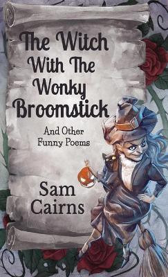 The Witch With The Wonky Broomstick(English, Hardcover, Cairns Sam)