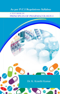 A Text Book On Principles Of Pharmacology-1 : As Per P.C.I Regulations Syllabus Both B.PHARMACY & M.PHARMACY(Paperback, Dr. K. Kranthi Kumar)