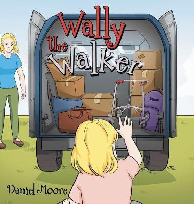 Wally the Walker(English, Hardcover, Moore Daniel)