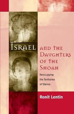 Israel and the Daughters of the Shoah(English, Paperback, Lentin Ronit)