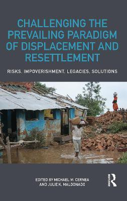 Challenging the Prevailing Paradigm of Displacement and Resettlement(English, Hardcover, unknown)