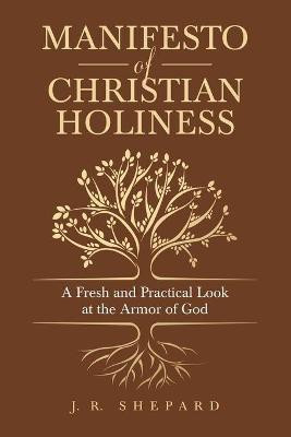 Manifesto of Christian Holiness(English, Paperback, Shepard J R)
