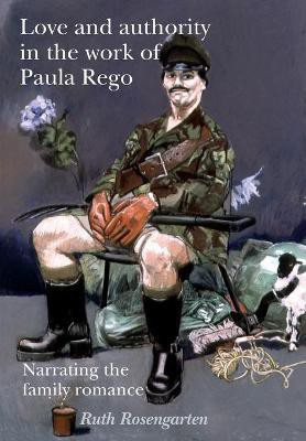 Love and Authority in the Work of Paula Rego(English, Paperback, Rosengarten Ruth)
