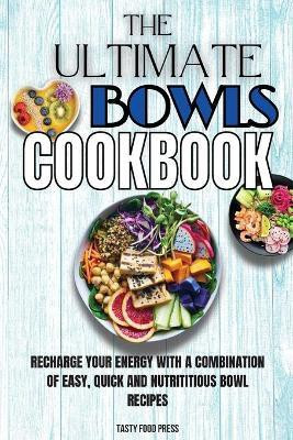 The Ultimate Bowls Cookbook(English, Paperback, Press Tasty Food)