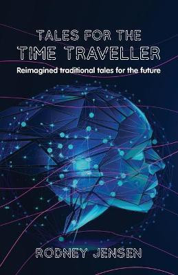 Tales for the Time Traveller(English, Paperback, Jensen Rodney J)