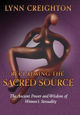 Reclaiming the Sacred Source(English, Hardcover, Creighton Lynn)