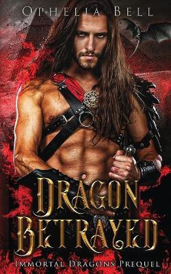 Dragon Betrayed(English, Paperback, Bell Ophelia)