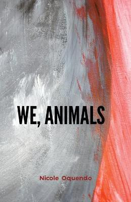 we, animals(English, Paperback, Oquendo Nicole)