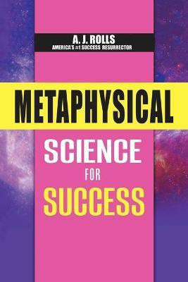 Metaphysical Science for Success(English, Paperback, Rolls A J)