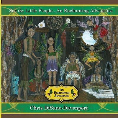 See the Little People...An Enchanting Adventure(English, Paperback, Disano-Davenport Chris)