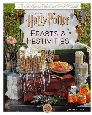 Harry Potter: Feasts & Festivities(English, Hardcover, Carroll Jennifer)