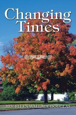 Changing Times(English, Paperback, Douglas Ellen Wallace REV)